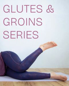 Glutes & Groins Series"
