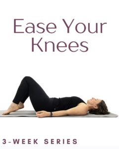 Ease Your Knees Series"